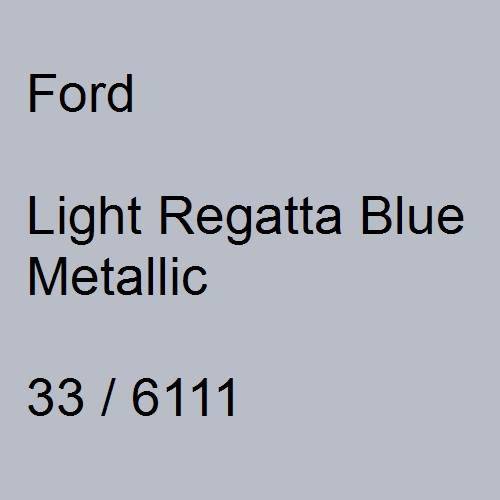 Ford, Light Regatta Blue Metallic, 33 / 6111.